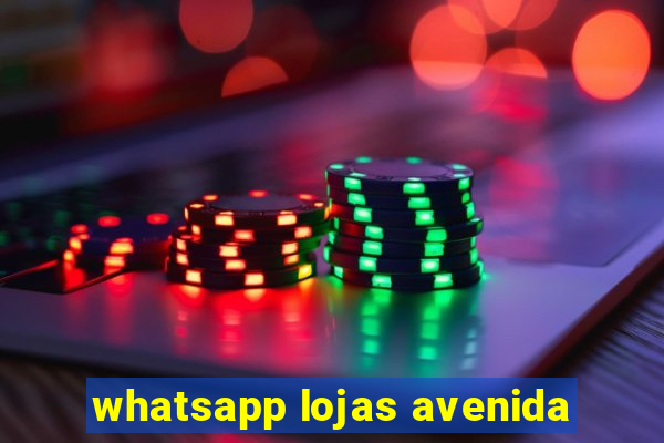 whatsapp lojas avenida